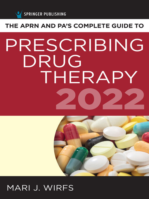 Title details for APRN and PA's Complete Guide to Prescribing Drug Therapy 2022 by Mari J. Wirfs - Available
